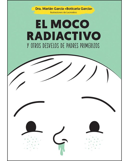 Imagen 0 de El moco radiactivo: y otros desvelos de padres primerizos  (Tapa blanda con solapas)