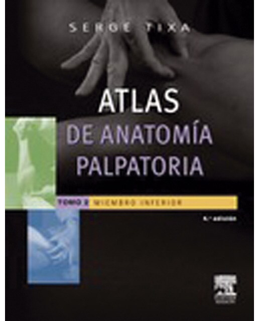 Atlas de anatomía palpatoria. Tomo 2. Miembro inferior: Miembro inferior. Investigación manual de superficie (Capa mole) 1