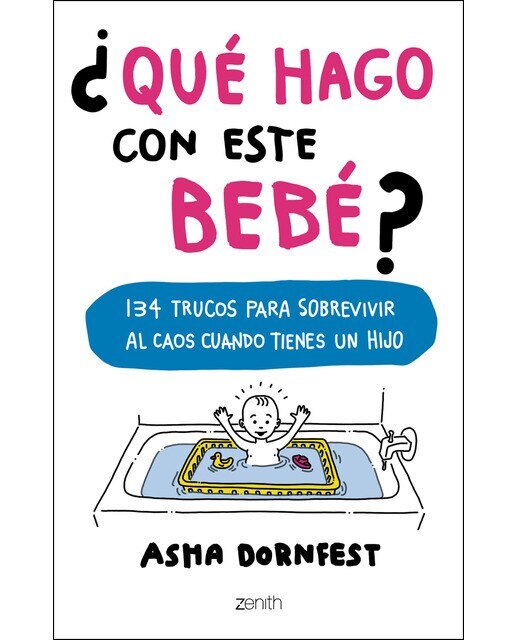 ¿Qué hago con este bebé?: 134 trucos para sobrevivir al caos cuando tienes un hijo  (Tapa blanda) 1