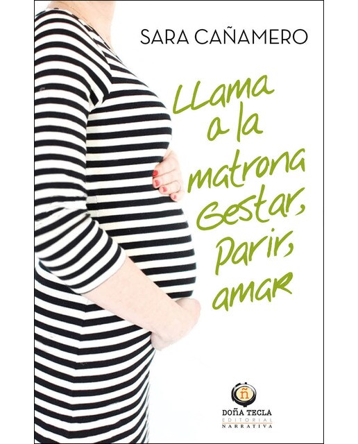 Imagen 0 de Llama a la matrona. Parir, criar, amar