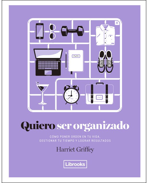 Imagen 0 de Quiero ser organizado: Cómo poner orden en tu vida, gestionar tu tiempo y lograr resultados. (Tapa dura)