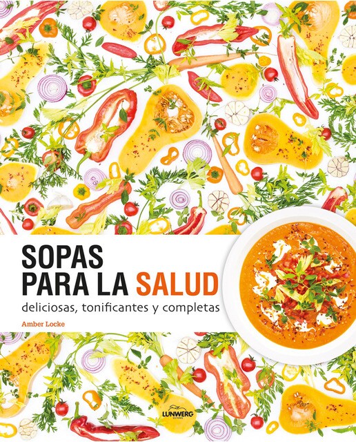 Imagen 1 de Sopas para la salud: Deliciosas, tonificantes y completas (Tapa blanda con solapas)