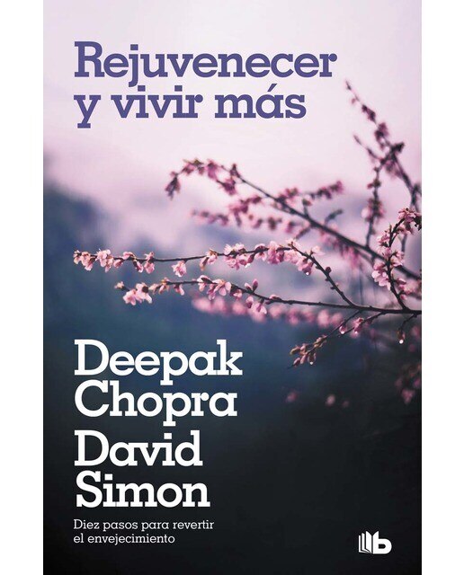 Imagen 0 de Rejuvenecer y vivir más: Diez pasos para revertir el envejecimiento (Tapa blanda)