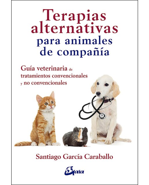 Imagen 0 de Terapias alternativas para animales de compañía: Guía veterinaria de tratamientos convencionales y no convencionales (Tapa blanda)