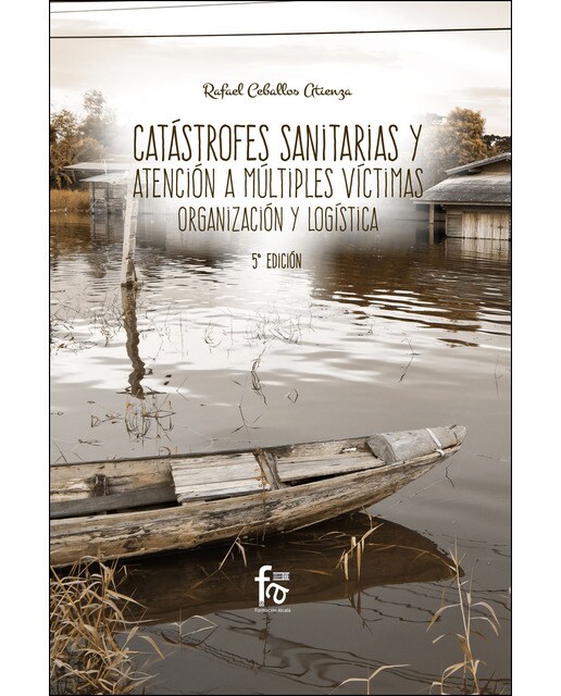Catástrofes sanitarias y atención a múltiples victimas, organización y logistica