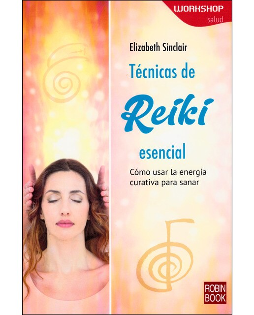 Técnicas De Reiki Esencial: Cómo Usar La Energía Curativa Para Sanar 1