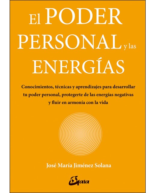 El poder personal y las energías: Conocimientos, técnicas y aprendizajes para desarrollar tu poder personal, protegerte de las energías negativa 1