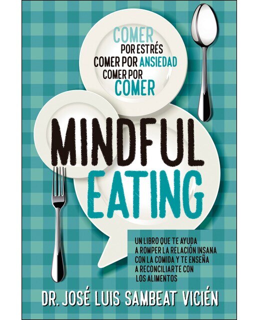 Imagen 0 de Técnicas de mindful-eating: Aprende a aquietar tu mente para dominar la comida (Tapa blanda)