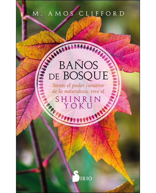 Imagen 1 de Baños de bosque: Siente el poder curativo de la naturaleza, vive el shinrin yoku (Tapa blanda)