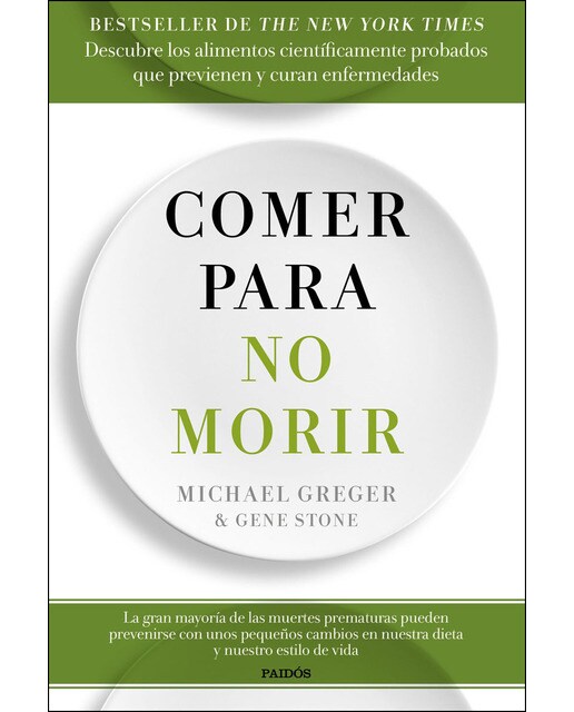 Comer para no morir: Descubre los alimentos científicamente probados que previenen y curan enfermedades  (Tapa blanda con solapas) 1