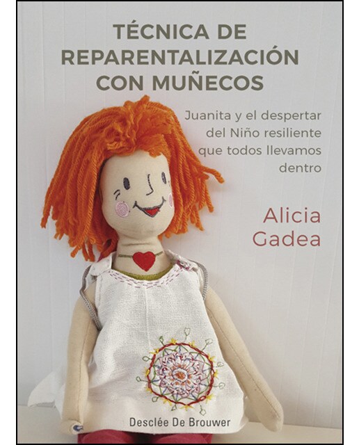 Técnica De Reparentalización Con Muñecos. Juanita Y El Despertar Del Niño Resiliente Que Todos Llevamos Dentro 1