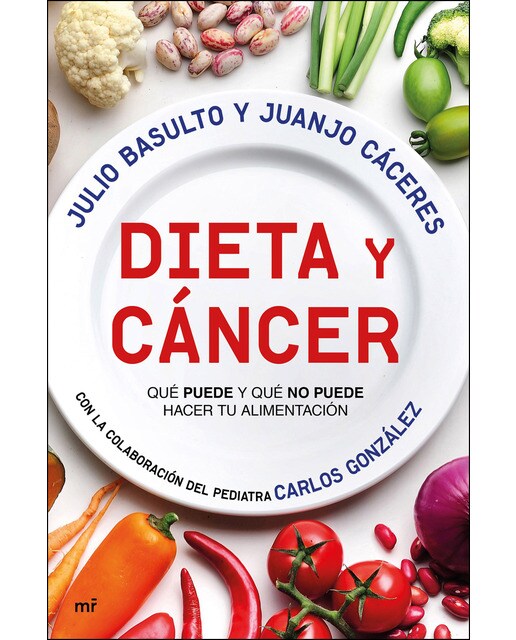 Dieta y cáncer: Qué puede y qué no puede hacer tu alimentación. Con la colaboración del pediatra Carlos González  (Tapa blanda con solapas) 1