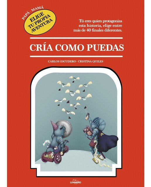 Imagen 0 de Cría como puedas: Papá · Mamá. Elige tu propia aventura  (Tapa dura)