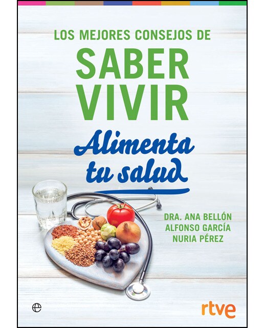Alimenta tu salud: Los mejores consejos de saber vivir