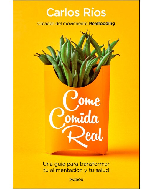 Come comida real: Una guía para transformar tu alimentación y tu salud  (Tapa blanda con solapas) 1