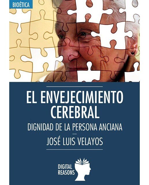 Imagen 0 de EL ENVEJECIMIENTO CEREBRAL: DIGNIDAD DE LA PERSONA ANCIANA (Tapa dura)
