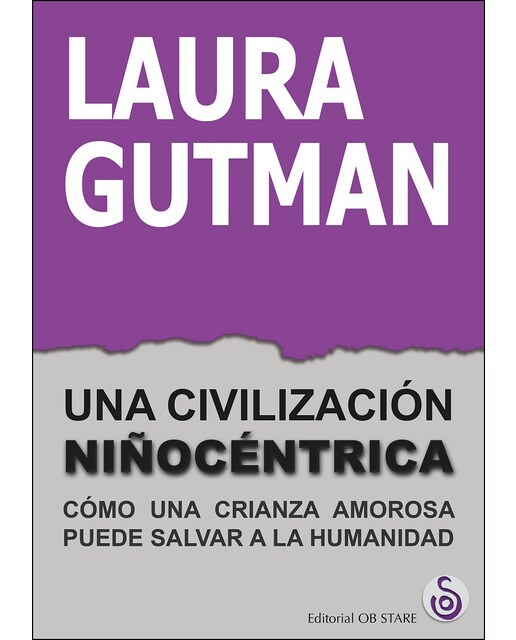 Imagen 1 de Una civilización niñocéntrica: Cómo una crianza amorosa puede salvar a la humanidad (Tapa blanda)