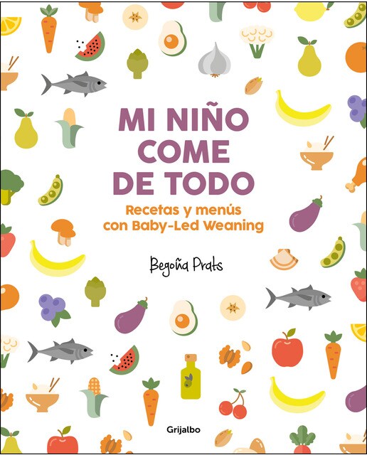 Imagen 0 de Mi niño come de todo: Recetas y menús con Baby-Led Weaning  (Tapa blanda)