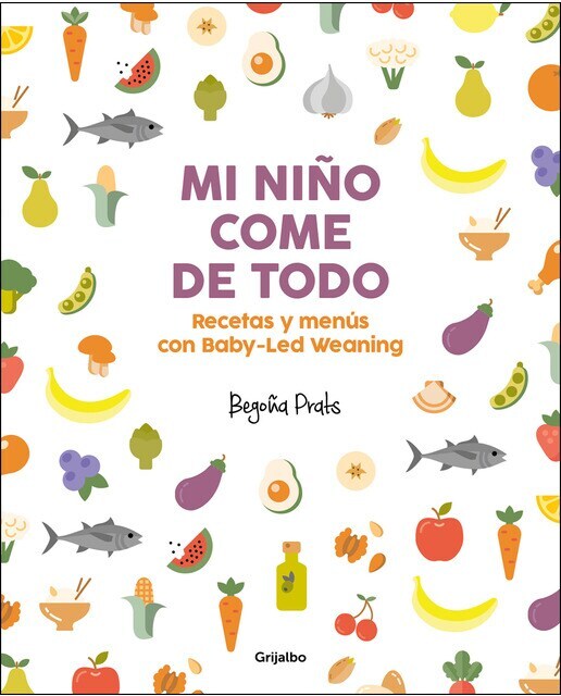 Mi niño come de todo: Recetas y menús con Baby-Led Weaning  (Tapa blanda)