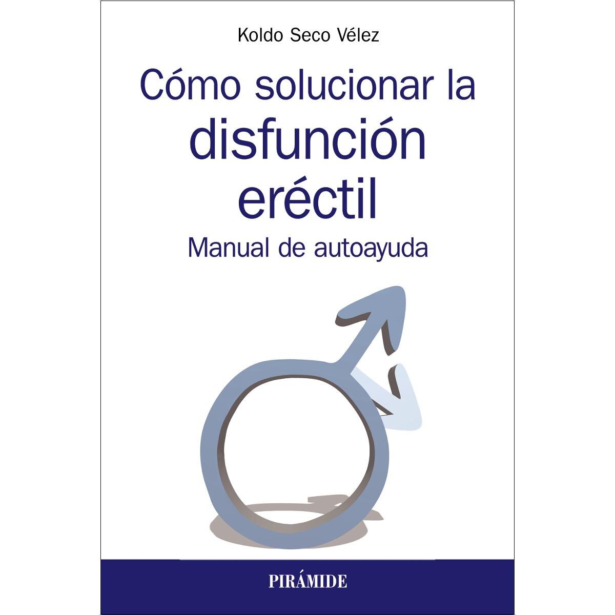 Cómo solucionar la disfunción eréctil: Manual de autoayuda (Capa mole com abas) 1