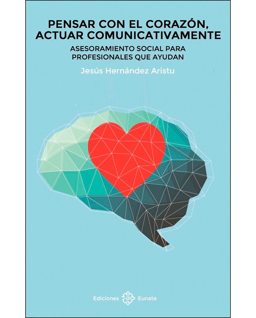 Imagen 0 de Pensar con el corazón, actuar comunicativamente: Asesoramiento social para profesionales que ayudan (Tapa blanda)