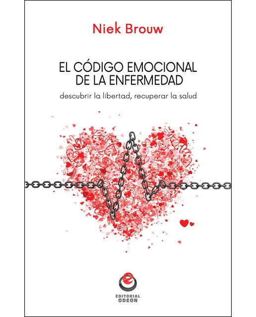 El código emocional de la enfermedad: Descubrir la libertad, recuperar la salud 1