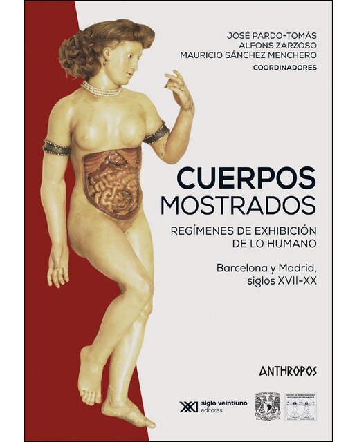 Cuerpos mostrados: Regímenes de exhibición de lo humano. Barcelona y madrid, siglos xvii-xx(Tapa blanda) 1