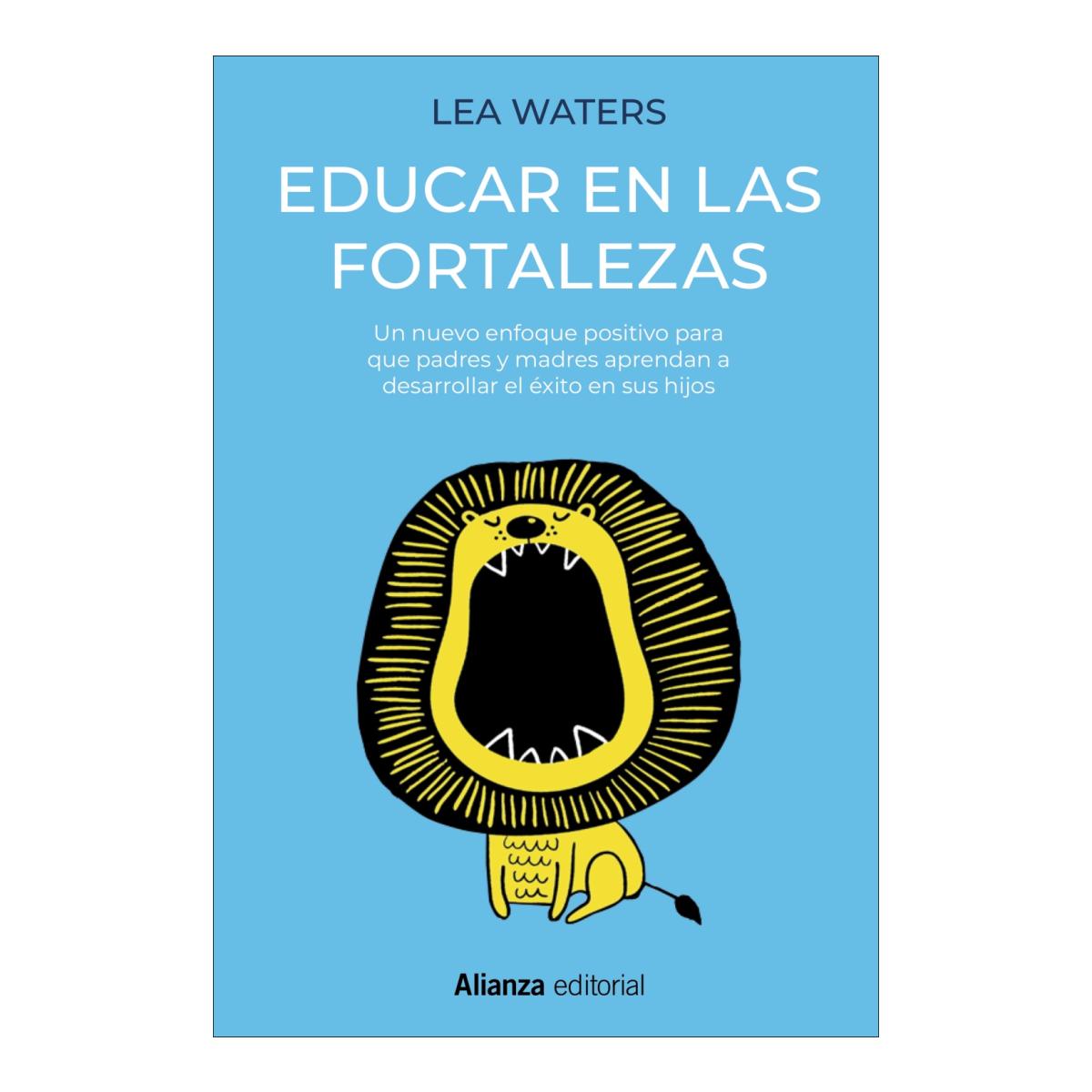 Educar en las fortalezas: Un nuevo enfoque positivo para que padres y madres aprendan a desarrollar el éxito en sus hijos (Capa mole com abas) 1