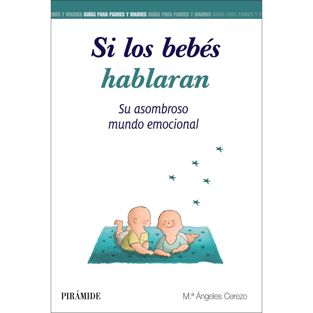 Si los bebés hablaran: Su asombroso mundo emocional  (Tapa blanda con solapas) 1