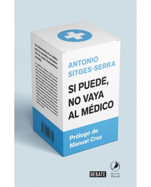 Imagem 0 de Si puede, no vaya al médico: Las advertencias de un médico sobre la dramática medicalización de nuestra hipocondríaca sociedad(Tapa blanda)