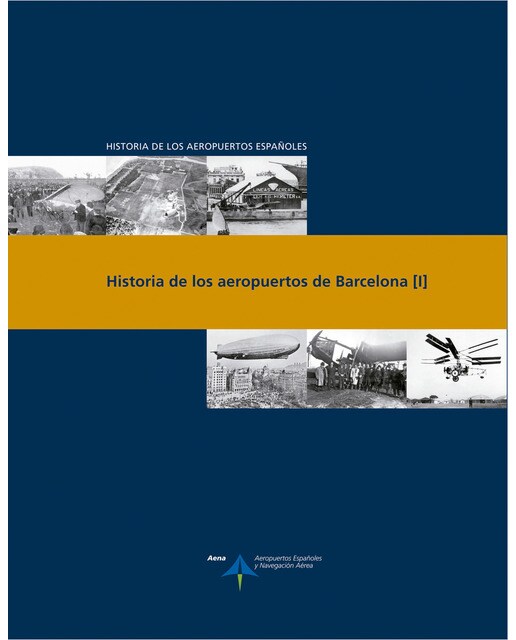 Historia de los aeropuertos de Barcelona - tomo 1