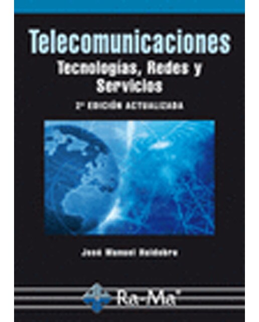 Telecomunicaciones. Tecnologías, Redes y Servicios. 2ª Edición actualizada