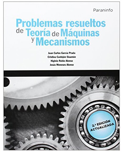 Problemas resueltos de teoría de máquinas y mecanismos(Tapa blanda) 1