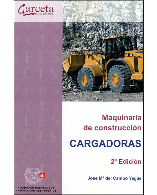 Maquinaria De Construcción 2ª Edición: Cargadoras 1