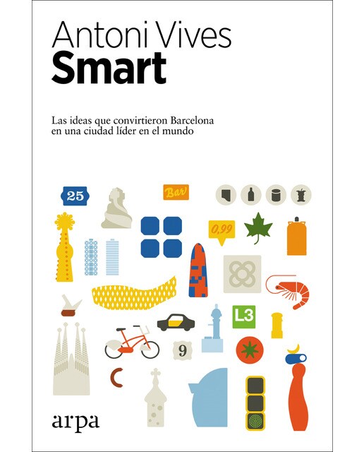 Imagem 0 de Smart: Las ideas que convirtieron a barcelona en una ciudad líder en el mundo(Tapa blanda)