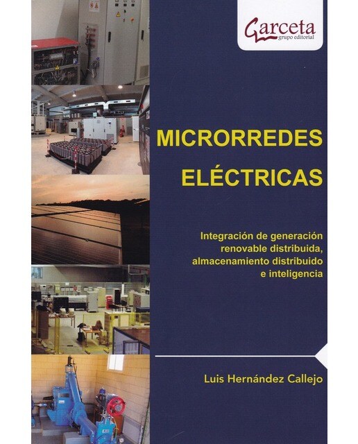 Microrredes eléctricas: Integración de generación renovable distribuida, almacenamiento distribuido e inteligencia