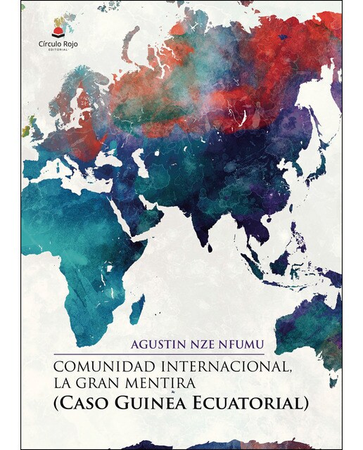 COMUNIDAD INTERNACIONAL, LA GRAN MENTIRA (Caso Guinea Ecuatorial) (Capa mole) 1