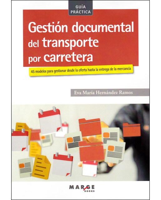 Gestión documental del transporte por carretera: 55 modelos para gestionar desde la oferta hasta la entrega de la mercancía(Tapa blanda) 1