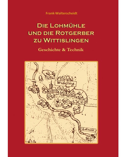 Die Lohmühle und die Rotgerber zu Wittislingen 1