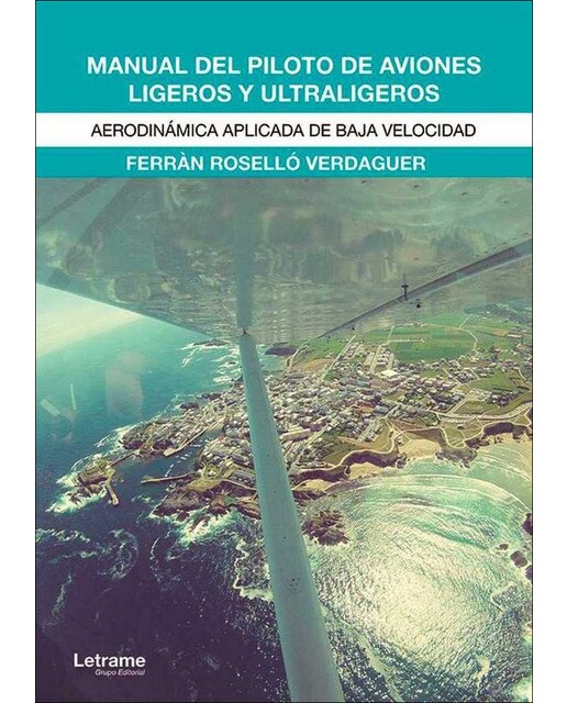 Manual del piloto de aviones ligeros y ultraligeros: Aerodinámica aplicada de baja velocidad(Tapa blanda) 1