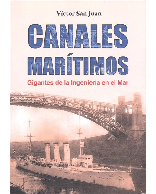 Canales maritimos. Gigantes de la ingeniería en el mar. (Capa mole com abas) 1