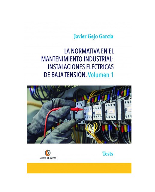 La normativa en el mantenimiento industrial: instalaciones eléctricas de baja tensión volumen 1(Tapa blanda) 1