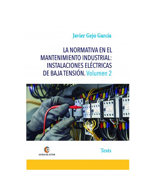 La normativa en el mantenimiento industrial: instalaciones eléctricas de baja tensión volumen 2(Tapa blanda) 1