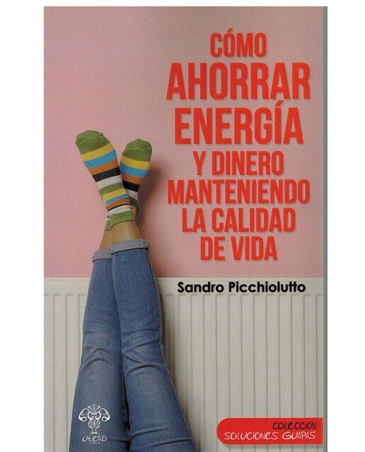 Imagen 0 de Cómo ahorrar energía y dinero manteniendo la calidad de vida (Tapa blanda)