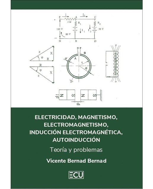 Electricidad, magnetismo, electromagnetismo, inducción electromagnética, autoinducción. Teoría y problemas (Capa mole) 1