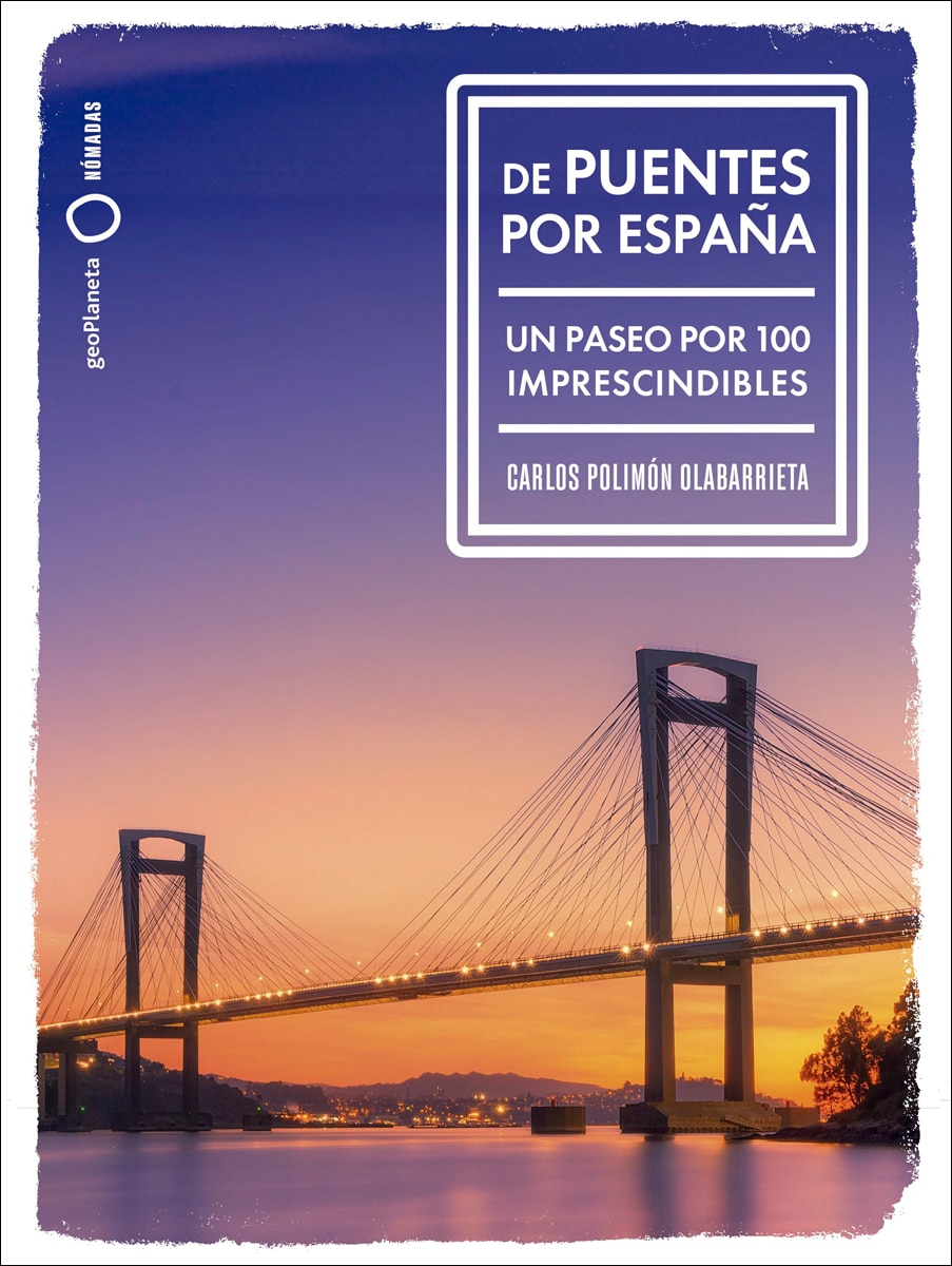 Imagem 0 de De puentes por España: Un paseo por 100 imprescindibles