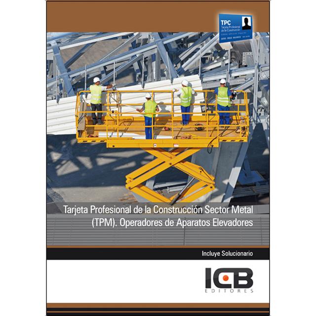 Tarjeta Profesional de la Construcción Sector Metal (TPM). Operadores de Aparatos Elevadores (Capa mole) 1