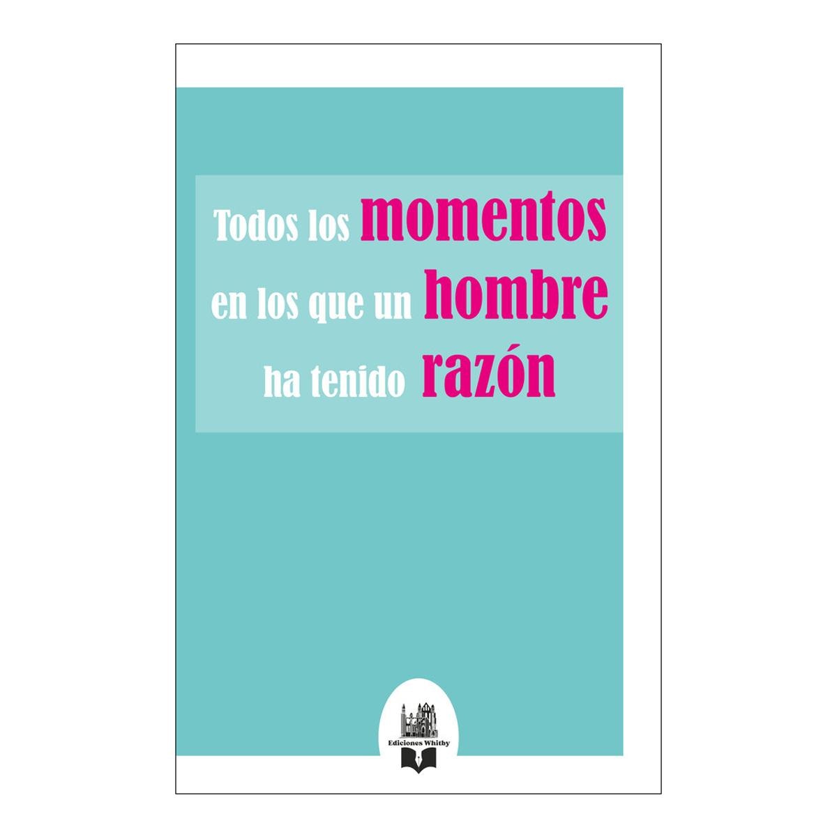 Todos los momentos en los que un hombre ha tenido razón 1