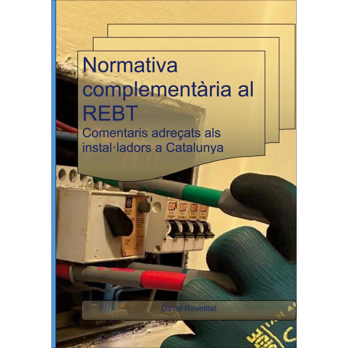 Imagem 0 de Normativa complementària al REBT: Comentaris adreçats als instal·ladors a Catalunya. (Capa mole)