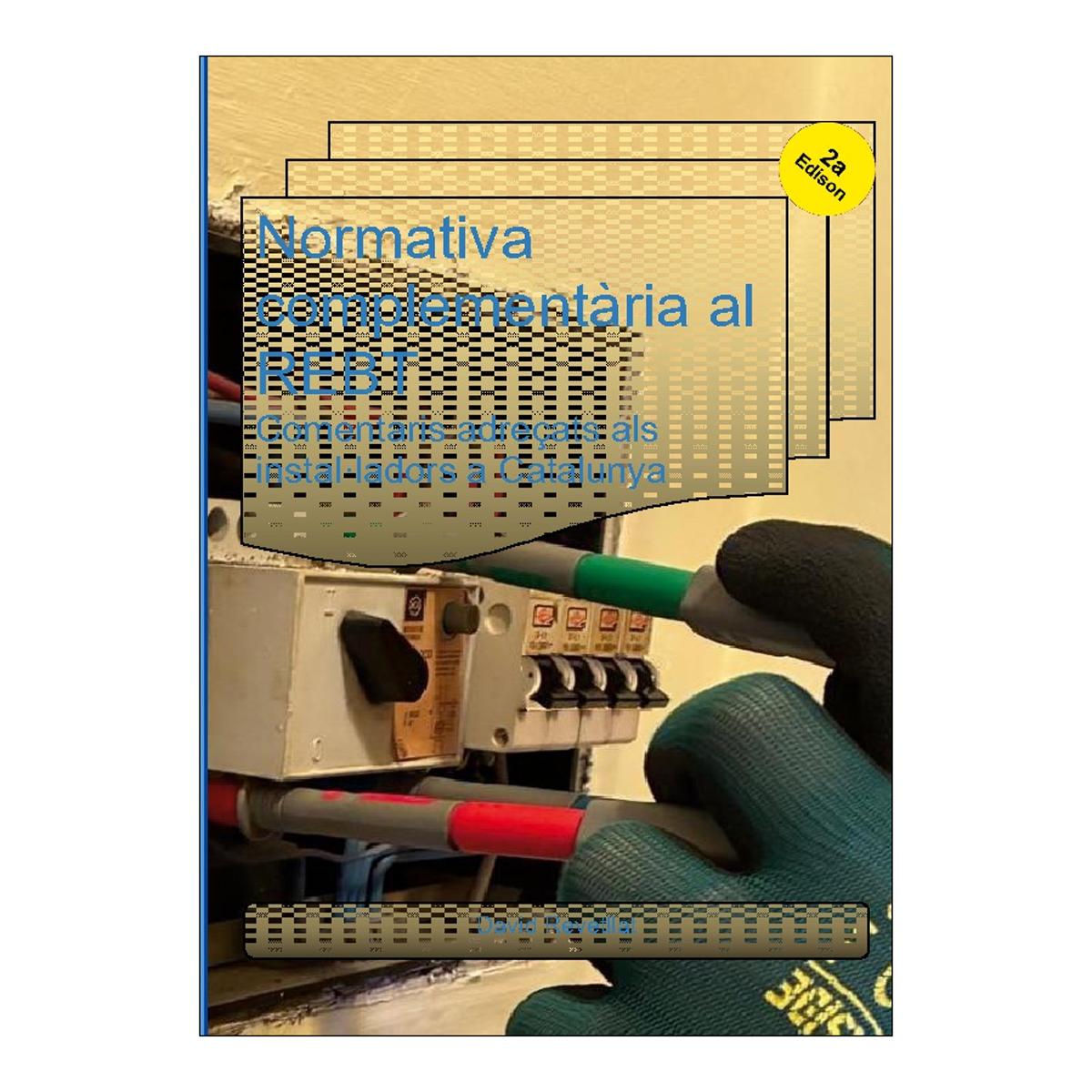 Imagem 0 de Normativa complementària al REBT: Comentaris adreçats als instal·ladors a Catalunya (Capa mole)